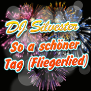 So a schöner Tag (Fliegerlied) - DJ Silvester