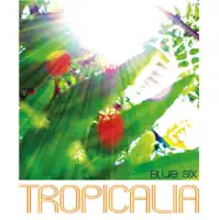 Tropicalia (Jay's Bahia Vocal) — Blue Six