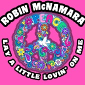 Robin McNamara - Lay a Little Lovin' On Me