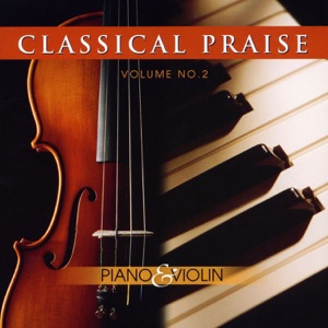 Classical Praise, Vol. 2 - Piano & Violin