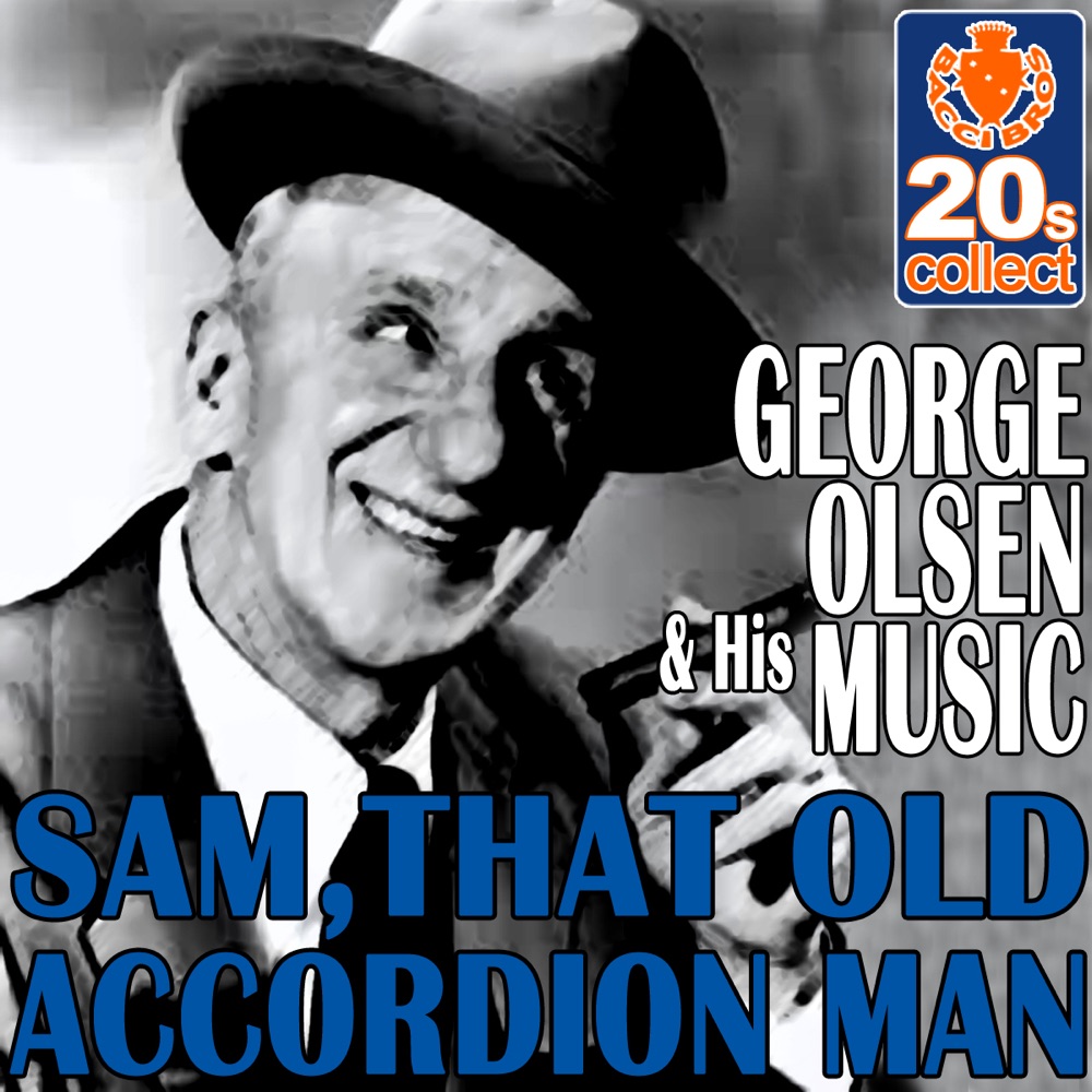 Обложка альбома «Sam, That Old Accordion Man (Remastered) - Single» — George Olsen and His Music