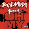 Oh My (Redman Presents Reggie) - Single