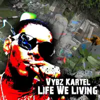 Life We Living — Vybz Kartel
