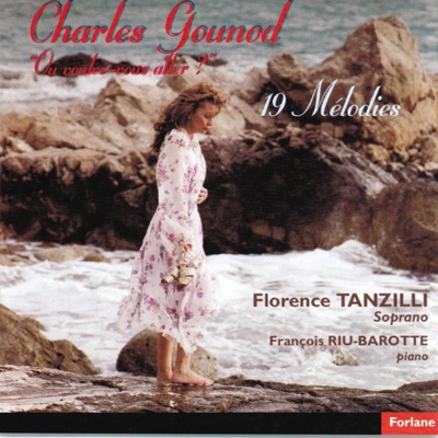 Charles Gounod : 19 mélodies (Où voulez-vous aller ?)