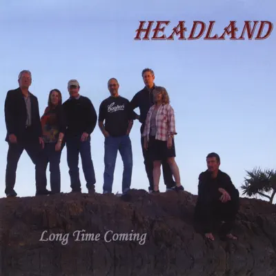 Headland adlı sanatçının Long Time Coming albümünü dinle