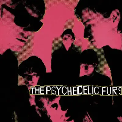 Listen to The Psychedelic Furs (Bonus Track Version) by The Psychedelic Furs