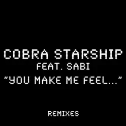 You Make Me Feel... (feat. Sabi) [Remixes] - EP - Cobra Starship