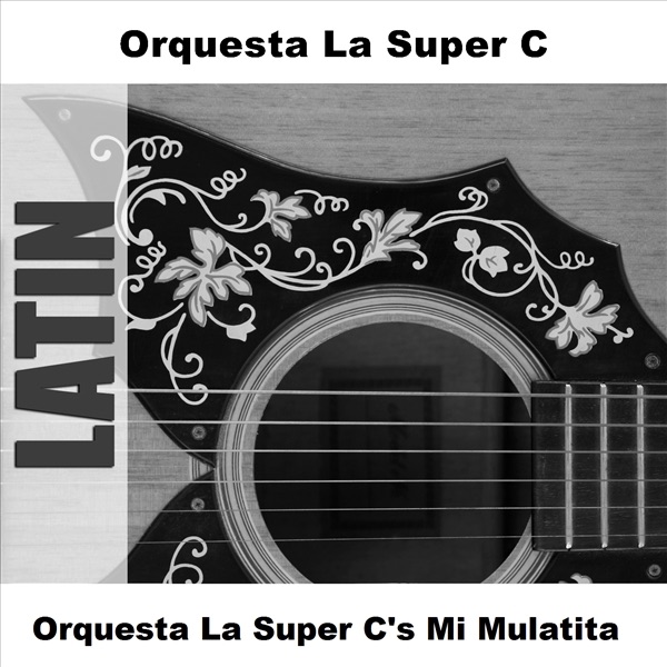 Orquesta la Super C's Mi Mulatita