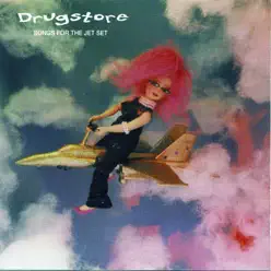 Songs for the Jet Set - Drugstore Songs for the Jet Set - Drugstore