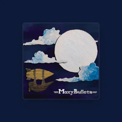 Listen to Moxy Bullets, watch music videos, read bio, see tour dates & more!