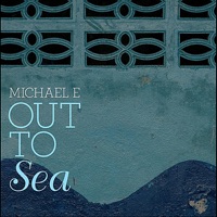 Out To Sea - Michael E