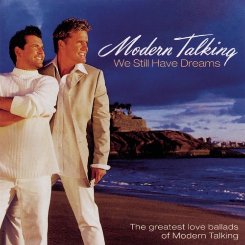 We Still Have Dreams - the Greatest Love Ballads of Modern Talking