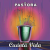 Cuánta Vida - EP - Pastora new Single