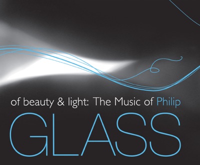 Of Beauty and Light: The Music of Philip Glass