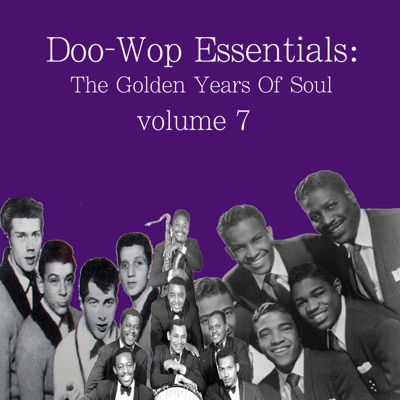 Doo-Wop Essentials: The Golden Years of Soul, Vol. 7