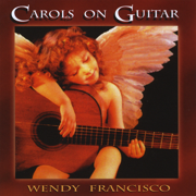 Carols on Guitar - Wendy Francisco