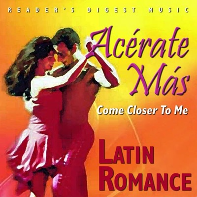 Reader's Digest Music: Acércate Más (Come Closer to Me): Latin Romance