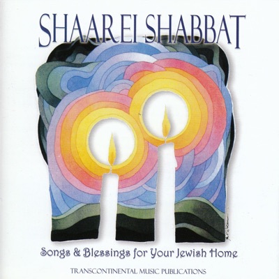 Shaarei Shabbat - Songs and Blessings for Your Jewish Home