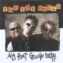 Dig That Groove Baby - The Toy Dolls