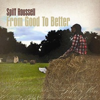 From Good To Better - Spiff Roussell