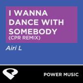 Cover art for I Wanna Dance With Somebody (CPR Remix Radio Edit) by Power Music Workout