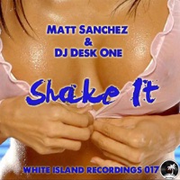 Shake It - Single - Matt Sanchez & DJ Desk One