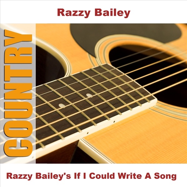 Обложка альбома «Razzy Bailey's If I Could Write a Song - EP» — Razzy Bailey