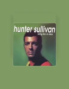 Escucha a Hunter Sullivan, mira vídeos musicales, lee la biografía, consulta fechas de giras y mucho más.