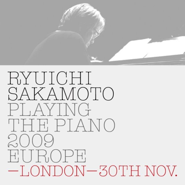 Ryuichi Sakamoto: Playing the Piano 2009 EUROPE - LONDON-30TH NOV.