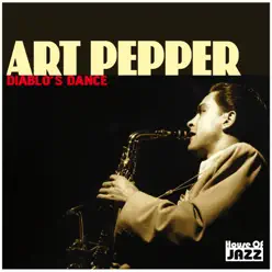 Art Pepper: Diablo's Dance - Art Pepper Art Pepper: Diablo's Dance - Art Pepper