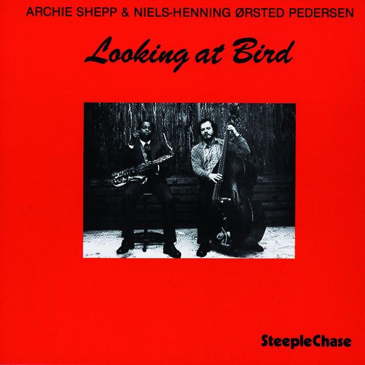 Обложка альбома «Looking At Bird» — Archie Shepp & Niels-Henning Ørsted Pedersen