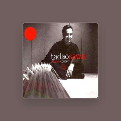 Ouve Tadao Sawai, vê vídeos de música, lê a biografia, vê as datas da digressão e muito mais!