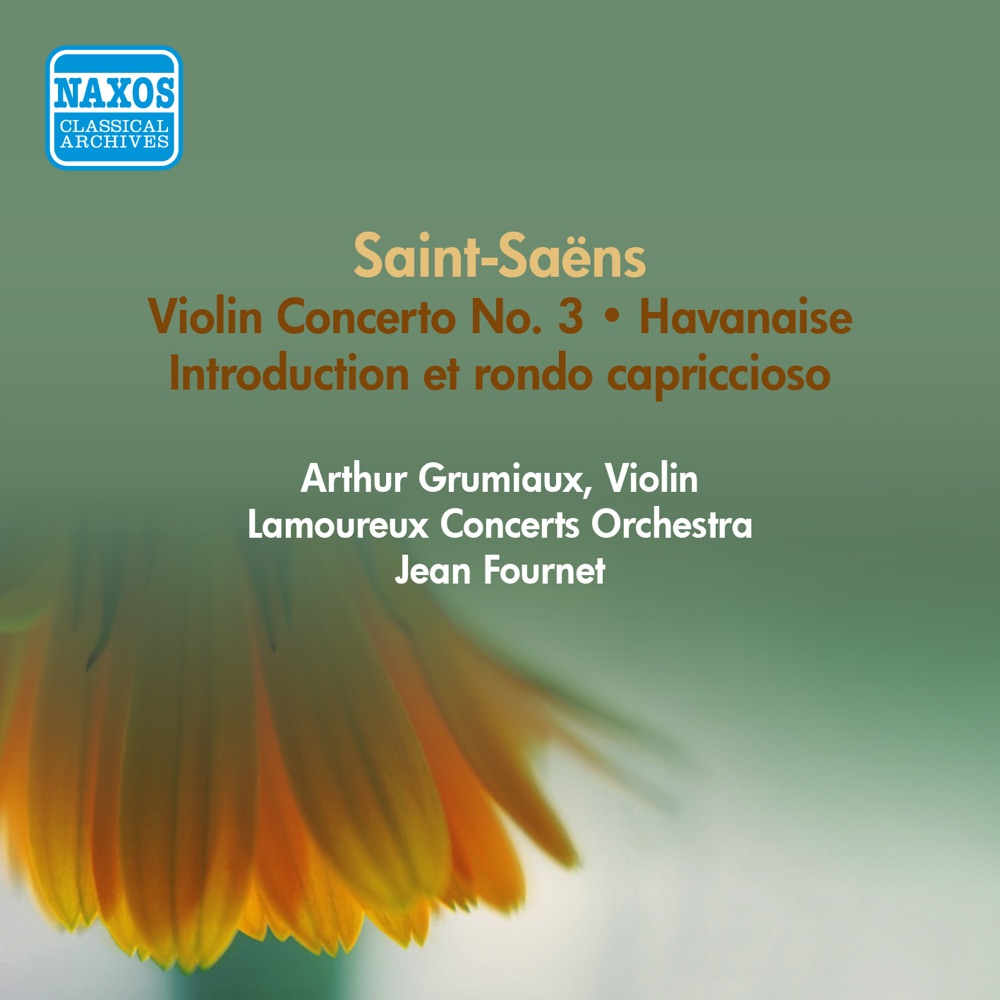 Обложка альбома «Saint-Saens, C.: Violin Concerto No. 3 - Introduction Et Rondo Capriccioso - Havanaise (Grumiaux, Fournet) (1957)» — Arthur Grumiaux, Lamoureux Concerts Orchestra & Jean Fournet