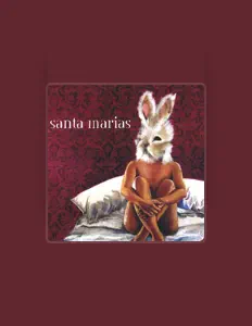 收听 Santa Marias、观看音乐视频、阅读小传、查看巡演日期等 ！