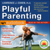 Playful Parenting - Lawrence J. Cohen, Ph.D.