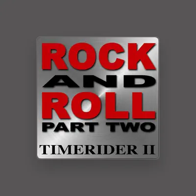 Listen to Timerider II, watch music videos, read bio, see tour dates & more!