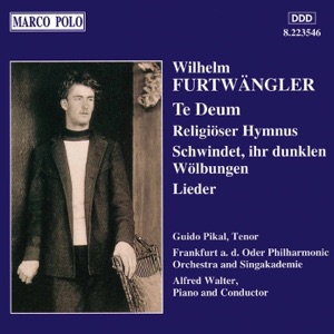 Furtwangler: Lieder & Te Deum & Religioser Hymnus