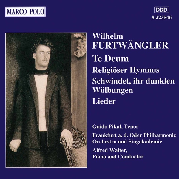 Furtwangler: Lieder & Te Deum & Religioser Hymnus