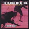 The Harder, the Better: Volume Eight