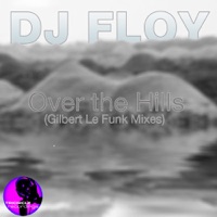 DJ Floy - Over the Hills (Gilbert Le Funk On the Remix)