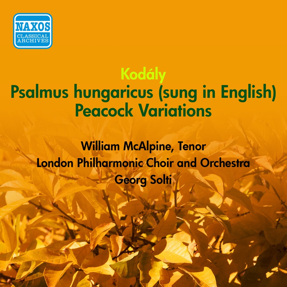 Обложка альбома «Kodaly, Z.: Psalmus Hungaricus - Peacock Variations (Lpo, Solti) (1954)» — London Philharmonic Choir, Sir Georg Solti, London Philharmonic Orchestra & William McAlpine