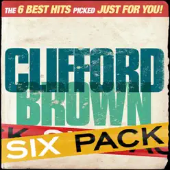 Six Pack: Clifford Brown - EP - Clifford Brown Six Pack: Clifford Brown - EP - Clifford Brown