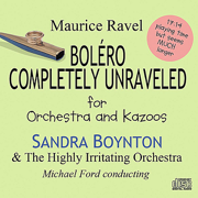 Bolero Completely Unraveled - EP - Sandra Boynton & The Highly Irritating Orchestra Michael Ford conducting