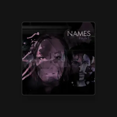 Listen to Names, watch music videos, read bio, see tour dates & more!