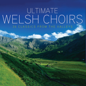Ultimate Welsh Choirs - 36 Classics from the Valleys