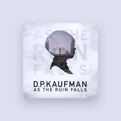 Listen to D.P.Kaufman, watch music videos, read bio, see tour dates & more!