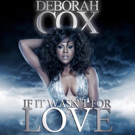 If It Wasn't For Love (Mixin Marc & Tony Svejda Original Edit) Deborah Cox