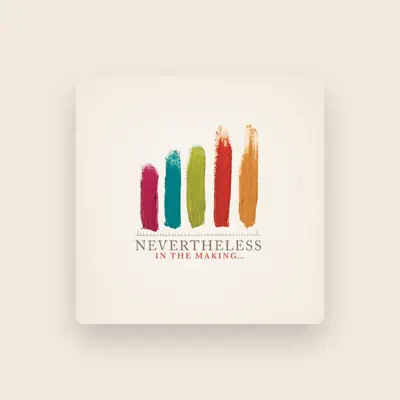 Listen to Nevertheless, watch music videos, read bio, see tour dates & more!