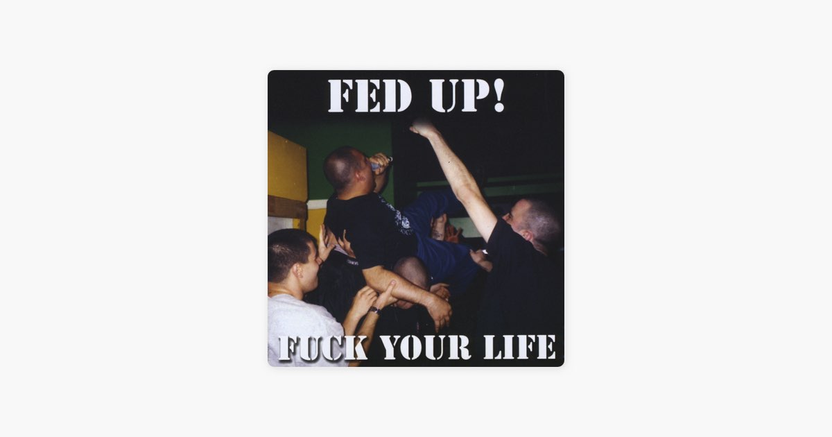 邦楽 reconsideration fuck your life Fuck Your Life - Album by Fed Up! - Apple Music
