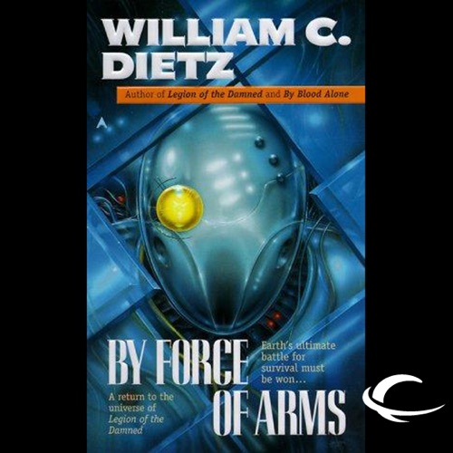 By Force of Arms: Legion of the Damned, Book 4 (Unabridged) cover